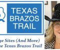 Heritage Sites (and More) Along the Brazos Trail
